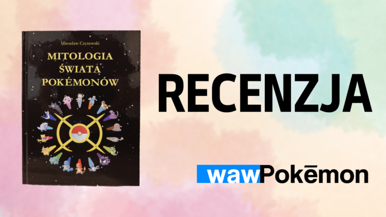 Mitologia Świata Pokemonów – książka którą MUSICIE mieć – recenzja!